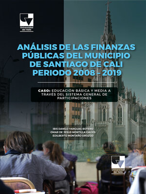 cover image of Análisis de las finanzas públicas del municipio de Santiago de Cali periodo 2008 – 2019